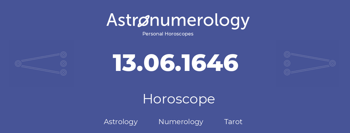 Horoscope for birthday (born day): 13.06.1646 (June 13, 1646)