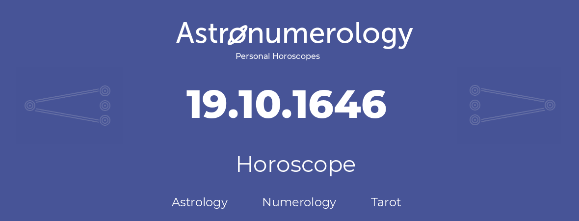 Horoscope for birthday (born day): 19.10.1646 (Oct 19, 1646)