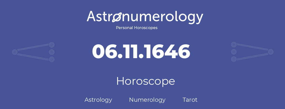 Horoscope for birthday (born day): 06.11.1646 (November 06, 1646)