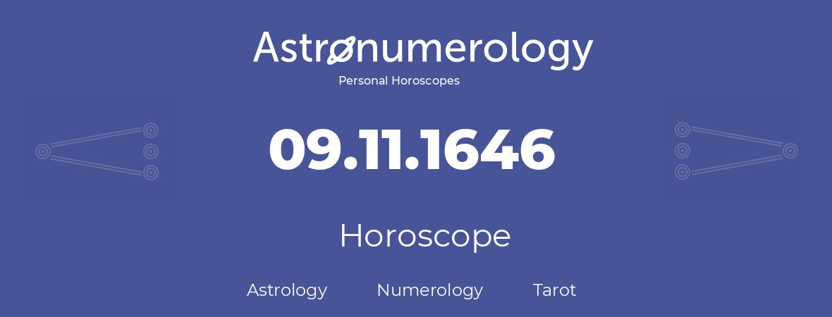 Horoscope for birthday (born day): 09.11.1646 (November 09, 1646)