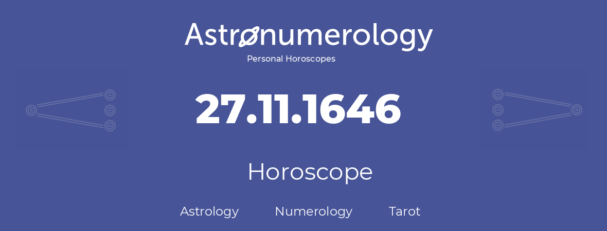 Horoscope for birthday (born day): 27.11.1646 (November 27, 1646)