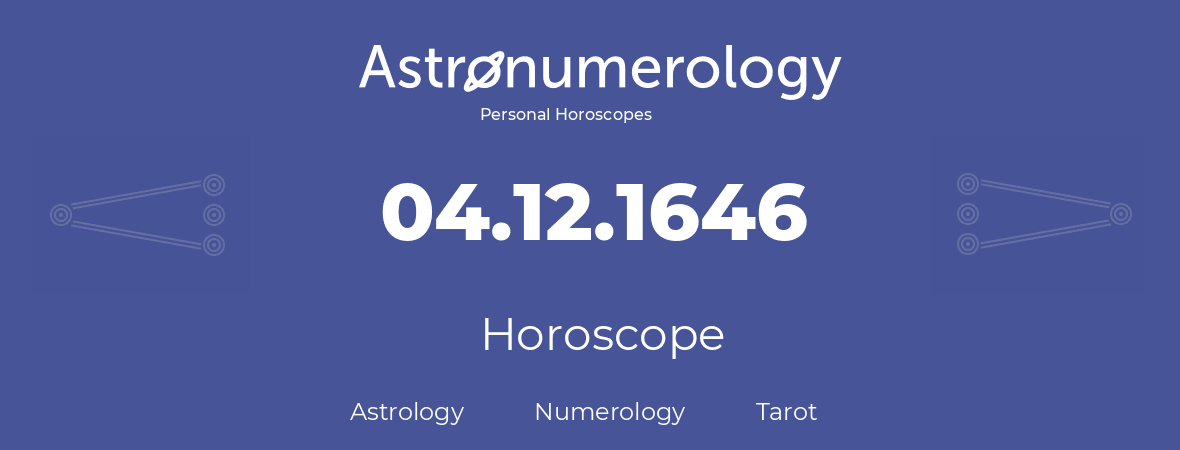 Horoscope for birthday (born day): 04.12.1646 (December 04, 1646)