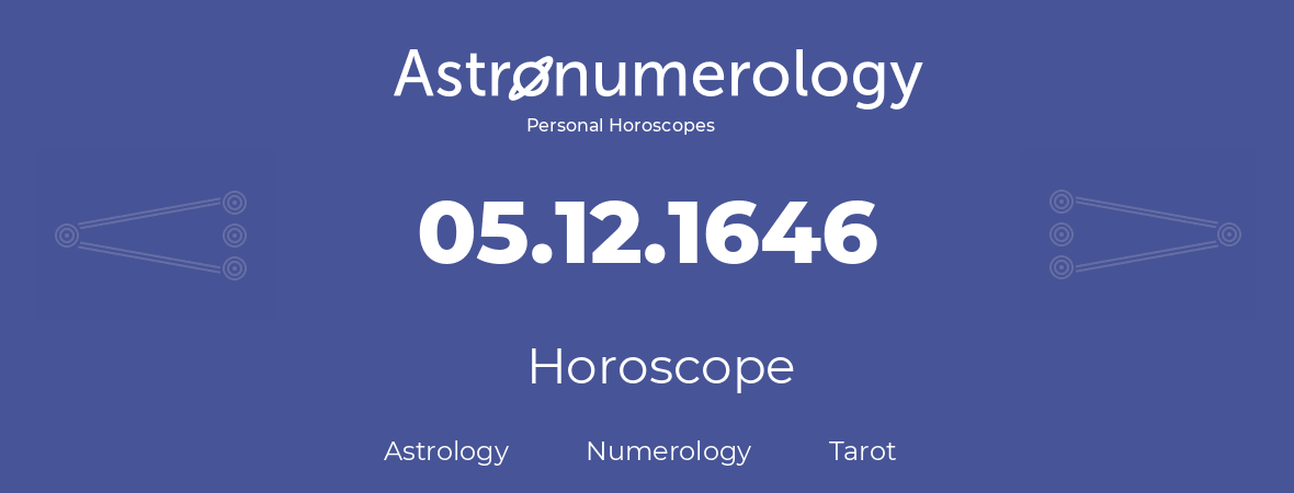 Horoscope for birthday (born day): 05.12.1646 (December 05, 1646)