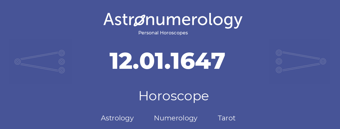 Horoscope for birthday (born day): 12.01.1647 (January 12, 1647)