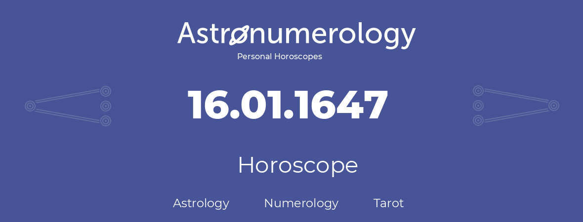 Horoscope for birthday (born day): 16.01.1647 (January 16, 1647)