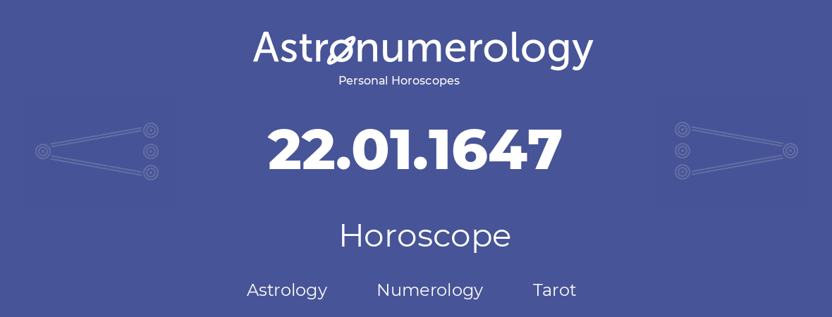 Horoscope for birthday (born day): 22.01.1647 (January 22, 1647)