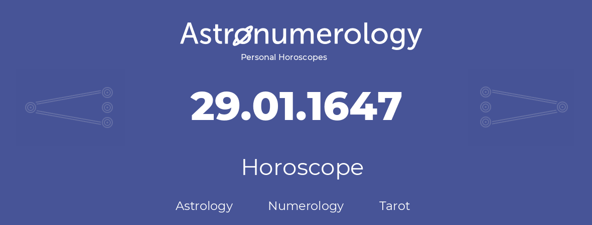 Horoscope for birthday (born day): 29.01.1647 (January 29, 1647)