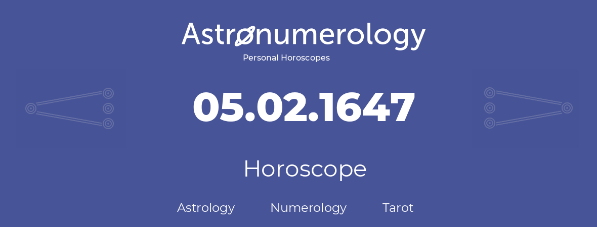 Horoscope for birthday (born day): 05.02.1647 (February 5, 1647)