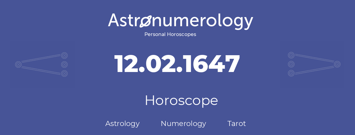 Horoscope for birthday (born day): 12.02.1647 (February 12, 1647)