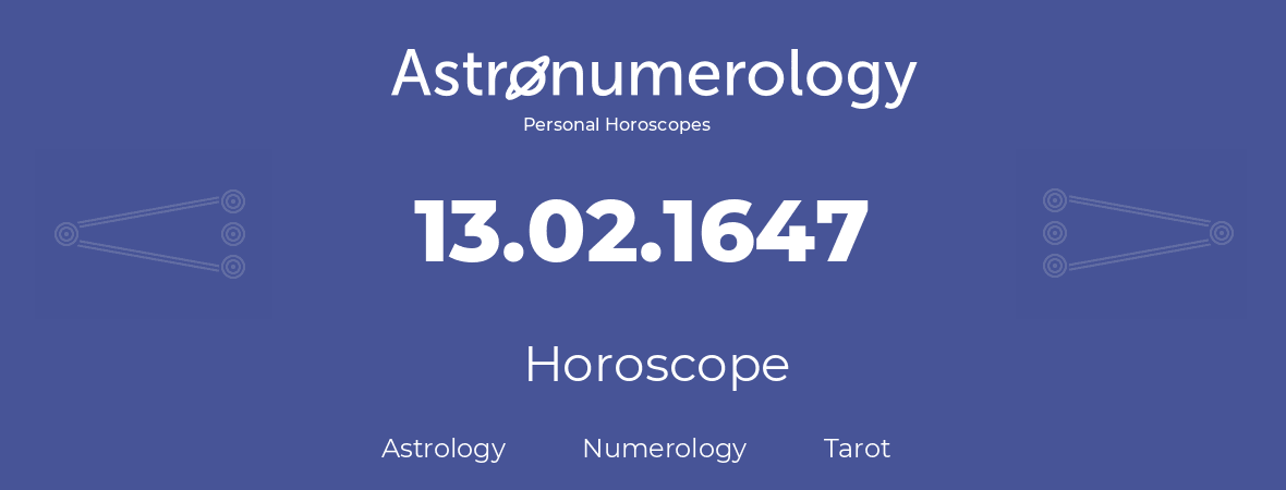 Horoscope for birthday (born day): 13.02.1647 (February 13, 1647)