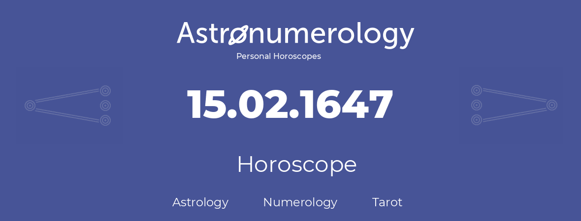 Horoscope for birthday (born day): 15.02.1647 (February 15, 1647)