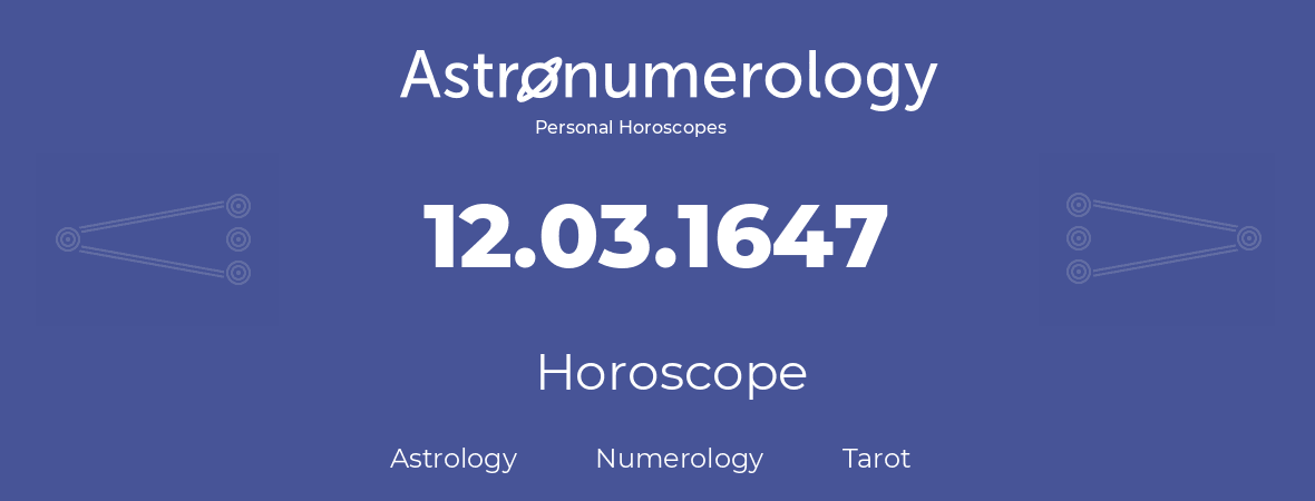 Horoscope for birthday (born day): 12.03.1647 (March 12, 1647)