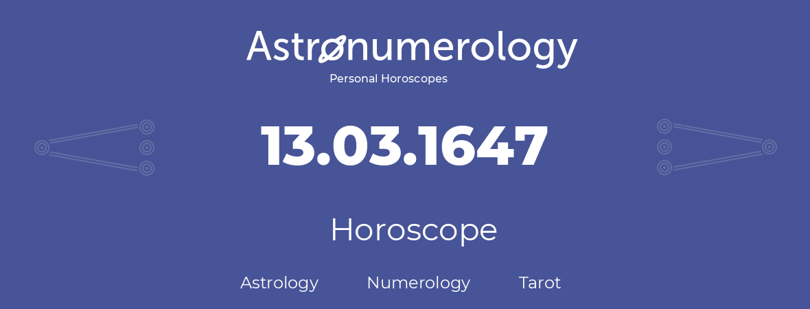 Horoscope for birthday (born day): 13.03.1647 (March 13, 1647)