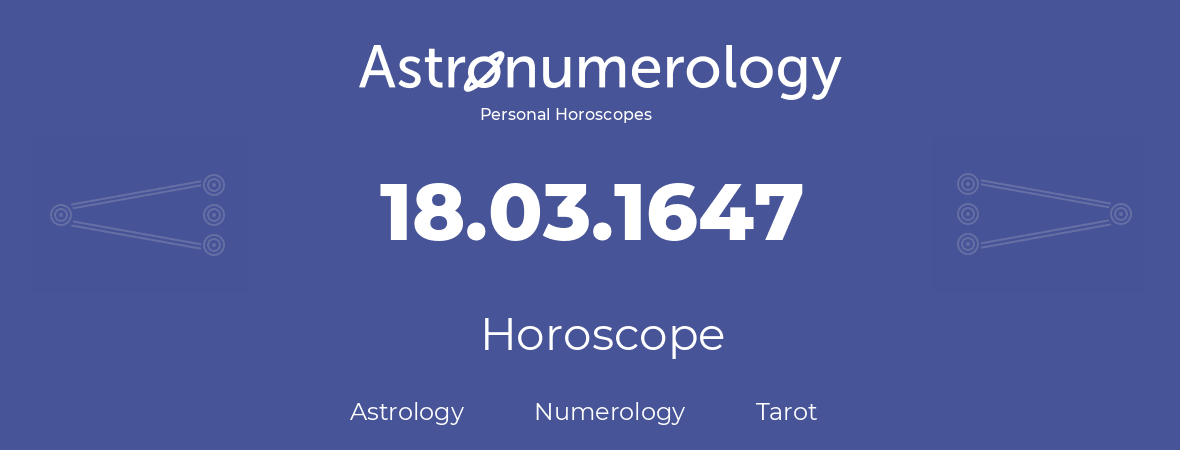 Horoscope for birthday (born day): 18.03.1647 (March 18, 1647)