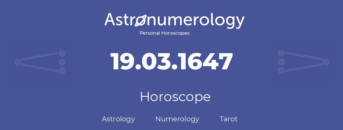 Horoscope for birthday (born day): 19.03.1647 (March 19, 1647)