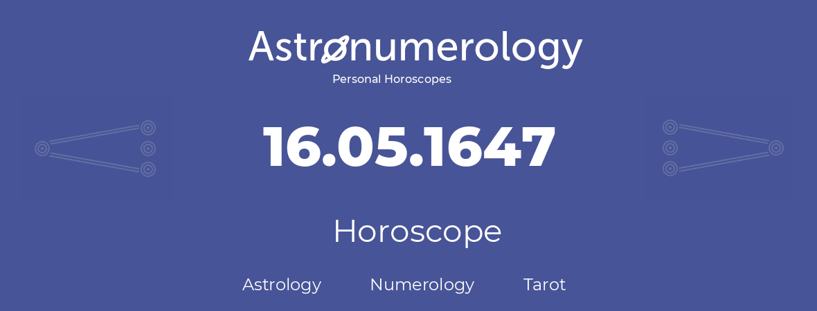 Horoscope for birthday (born day): 16.05.1647 (May 16, 1647)