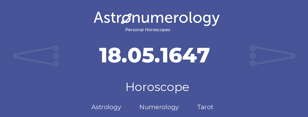 Horoscope for birthday (born day): 18.05.1647 (May 18, 1647)