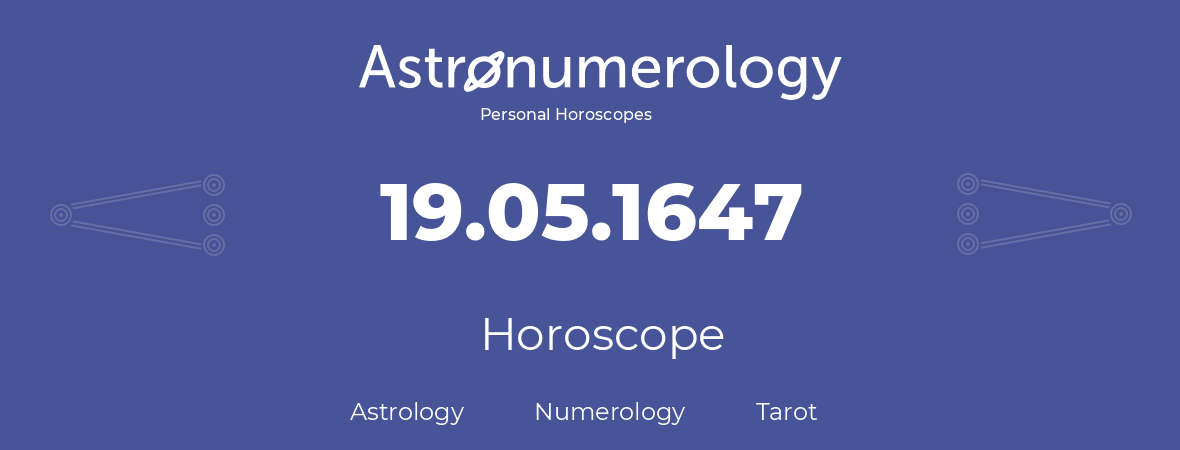 Horoscope for birthday (born day): 19.05.1647 (May 19, 1647)