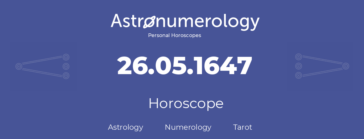 Horoscope for birthday (born day): 26.05.1647 (May 26, 1647)