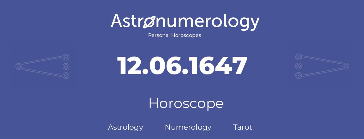 Horoscope for birthday (born day): 12.06.1647 (June 12, 1647)