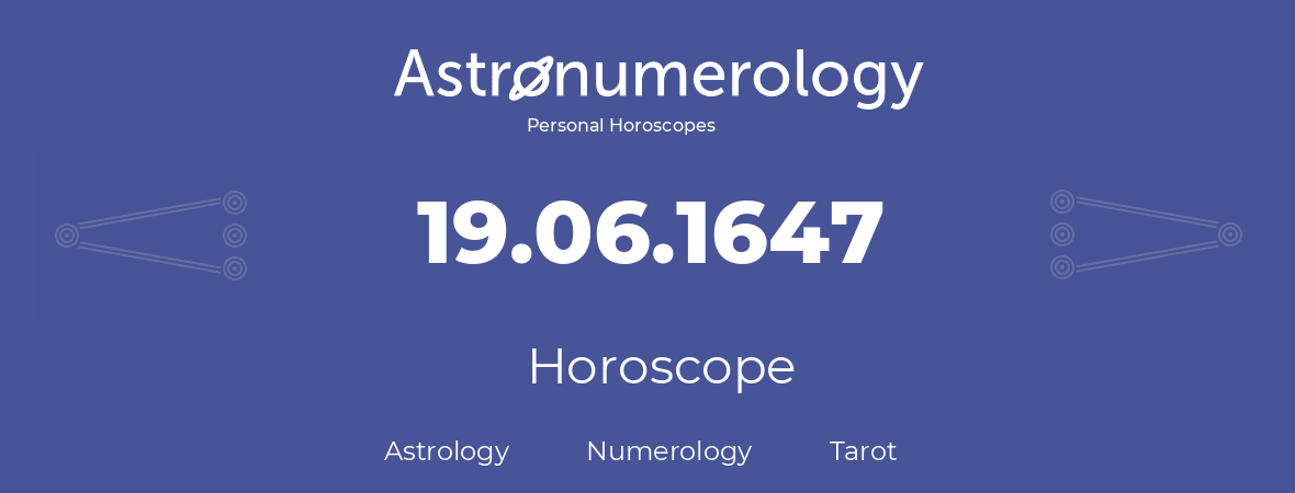 Horoscope for birthday (born day): 19.06.1647 (June 19, 1647)
