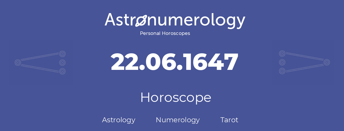 Horoscope for birthday (born day): 22.06.1647 (June 22, 1647)