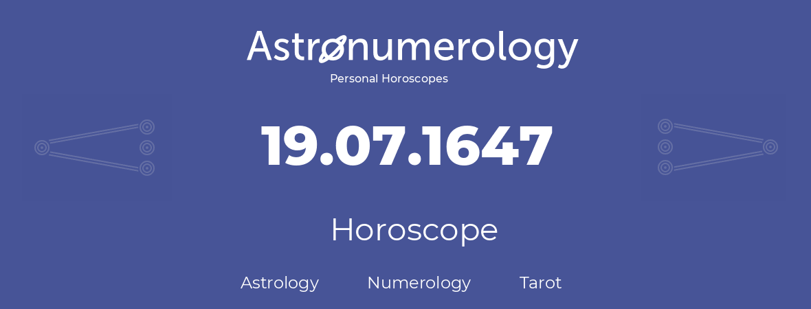 Horoscope for birthday (born day): 19.07.1647 (July 19, 1647)