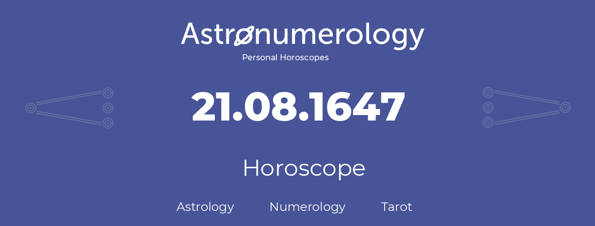 Horoscope for birthday (born day): 21.08.1647 (August 21, 1647)