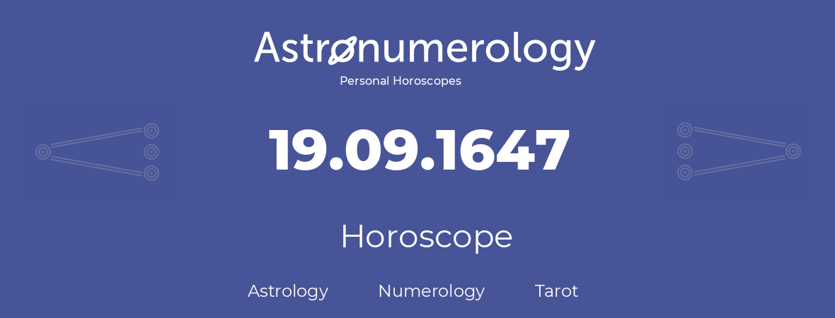 Horoscope for birthday (born day): 19.09.1647 (September 19, 1647)
