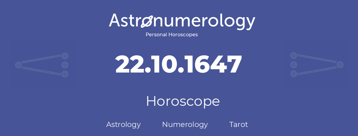 Horoscope for birthday (born day): 22.10.1647 (Oct 22, 1647)
