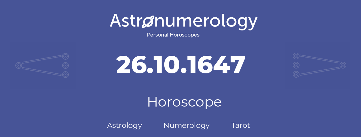 Horoscope for birthday (born day): 26.10.1647 (Oct 26, 1647)