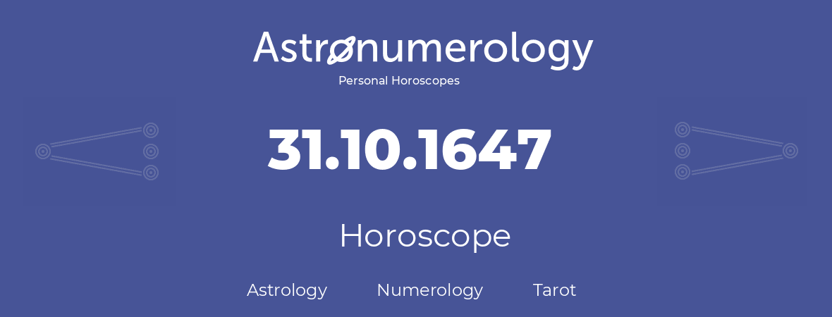 Horoscope for birthday (born day): 31.10.1647 (Oct 31, 1647)