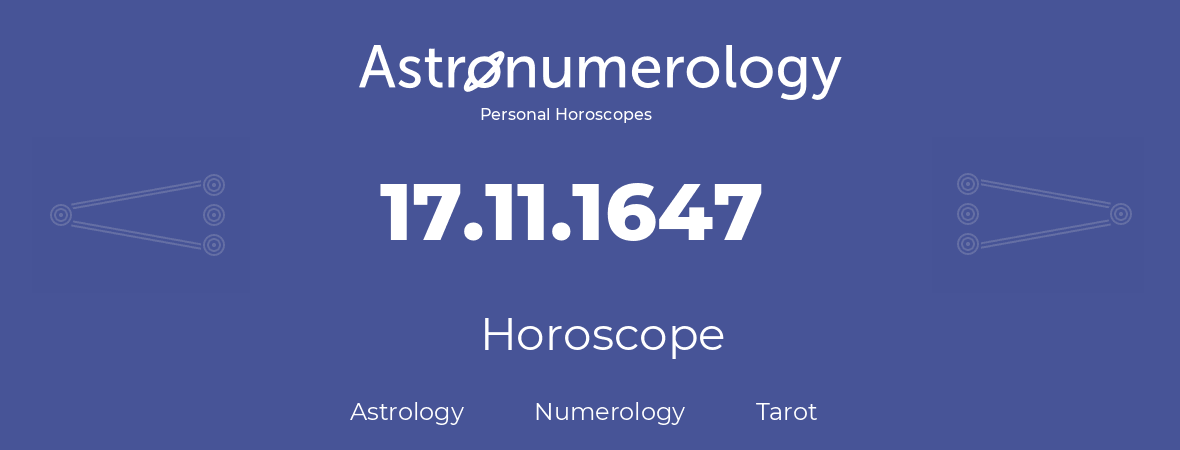 Horoscope for birthday (born day): 17.11.1647 (November 17, 1647)