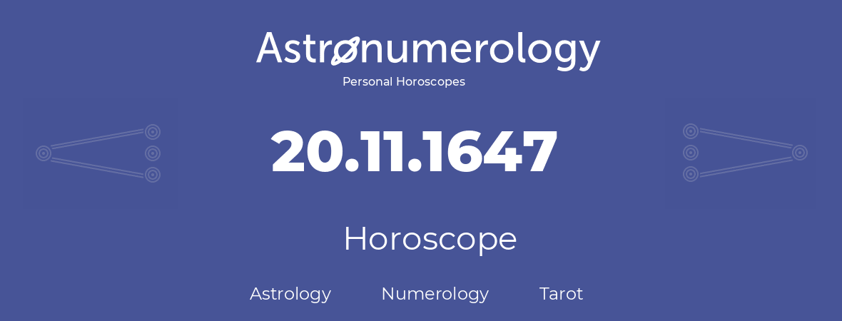 Horoscope for birthday (born day): 20.11.1647 (November 20, 1647)