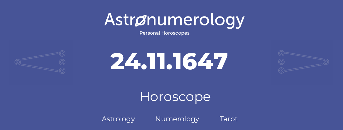 Horoscope for birthday (born day): 24.11.1647 (November 24, 1647)
