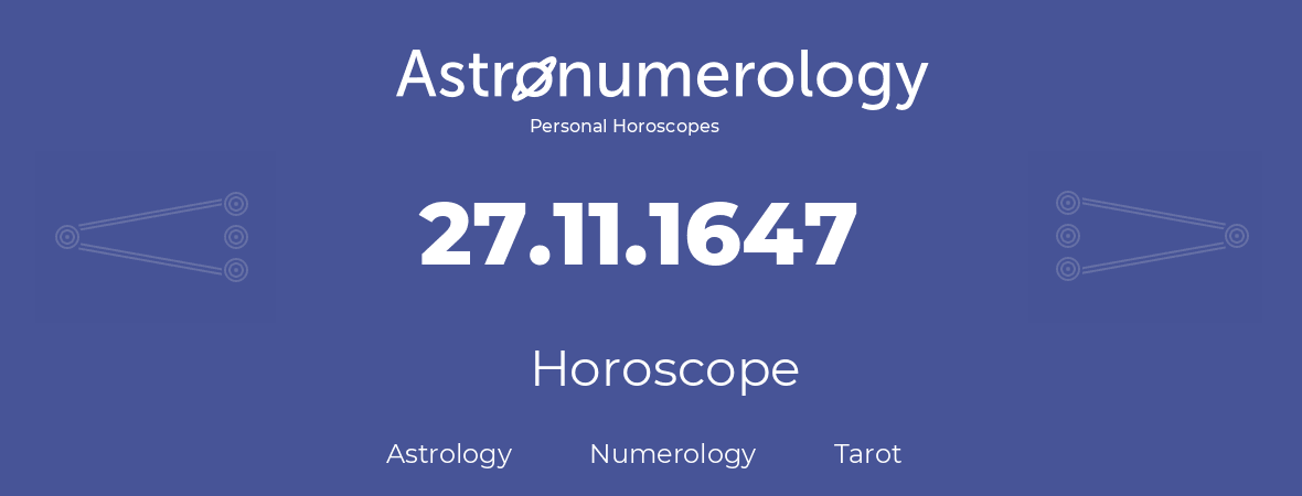 Horoscope for birthday (born day): 27.11.1647 (November 27, 1647)