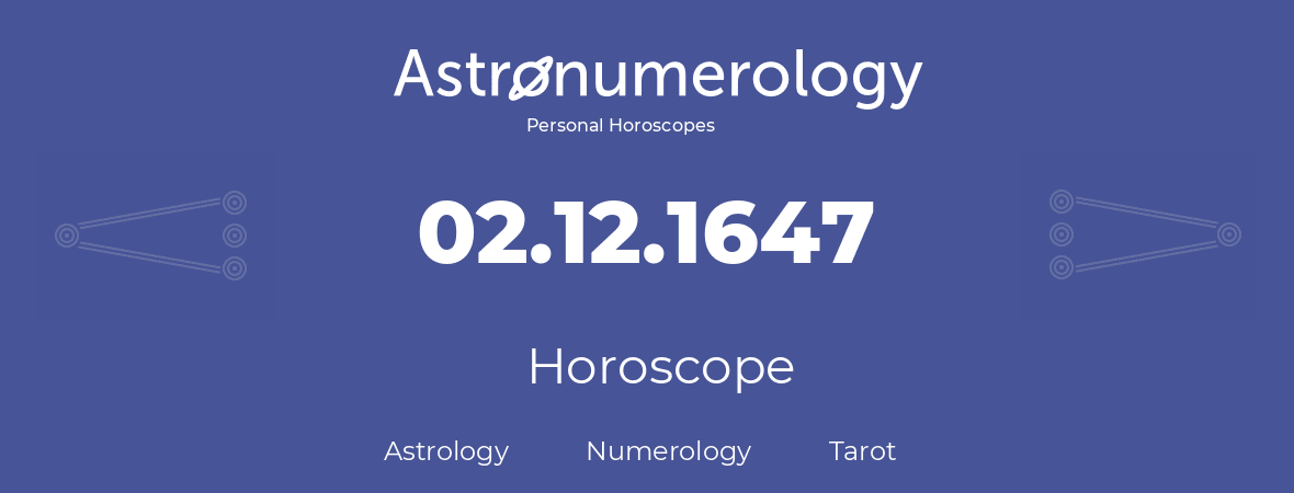 Horoscope for birthday (born day): 02.12.1647 (December 02, 1647)