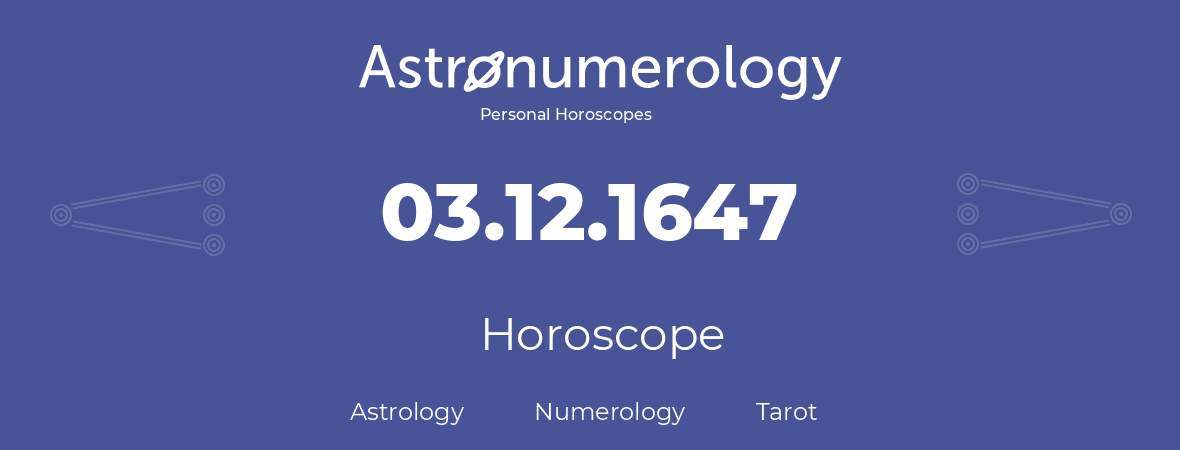 Horoscope for birthday (born day): 03.12.1647 (December 03, 1647)