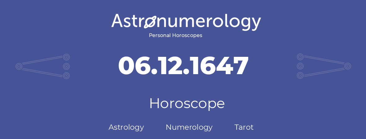 Horoscope for birthday (born day): 06.12.1647 (December 6, 1647)