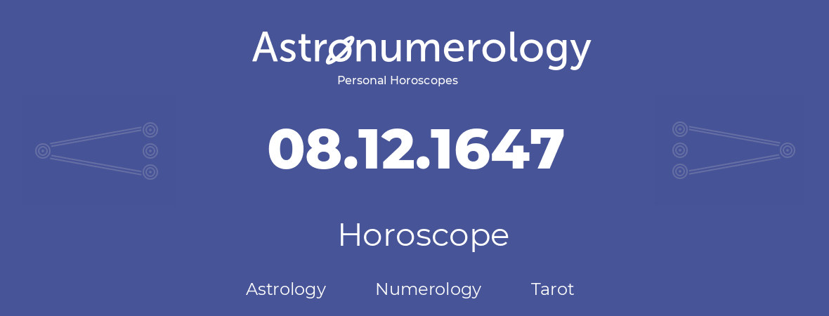 Horoscope for birthday (born day): 08.12.1647 (December 8, 1647)