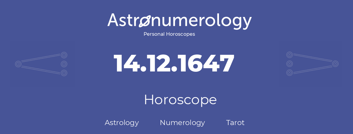 Horoscope for birthday (born day): 14.12.1647 (December 14, 1647)