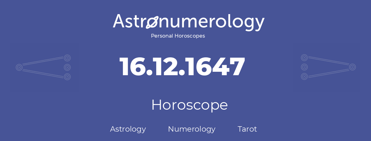 Horoscope for birthday (born day): 16.12.1647 (December 16, 1647)
