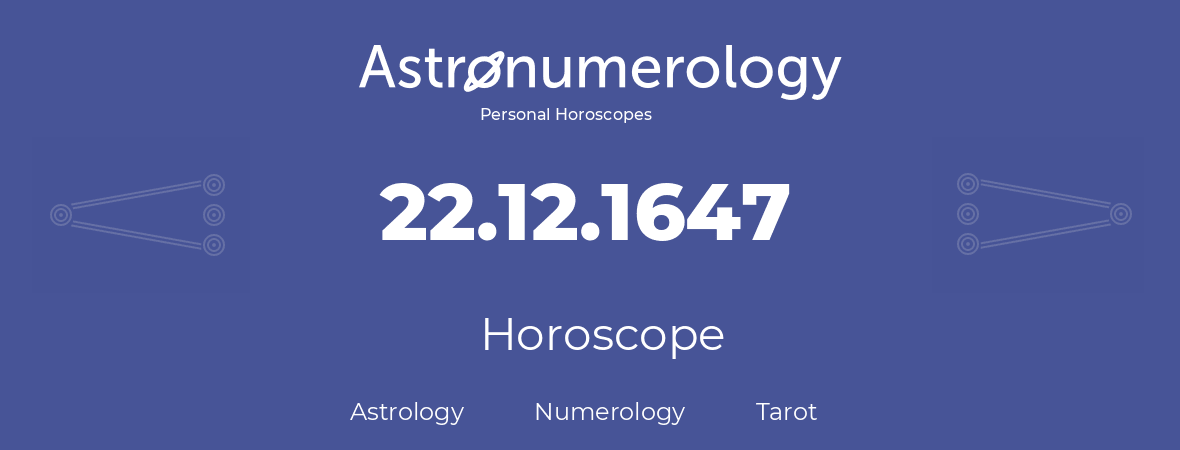 Horoscope for birthday (born day): 22.12.1647 (December 22, 1647)
