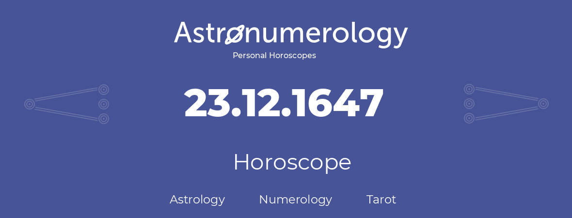 Horoscope for birthday (born day): 23.12.1647 (December 23, 1647)