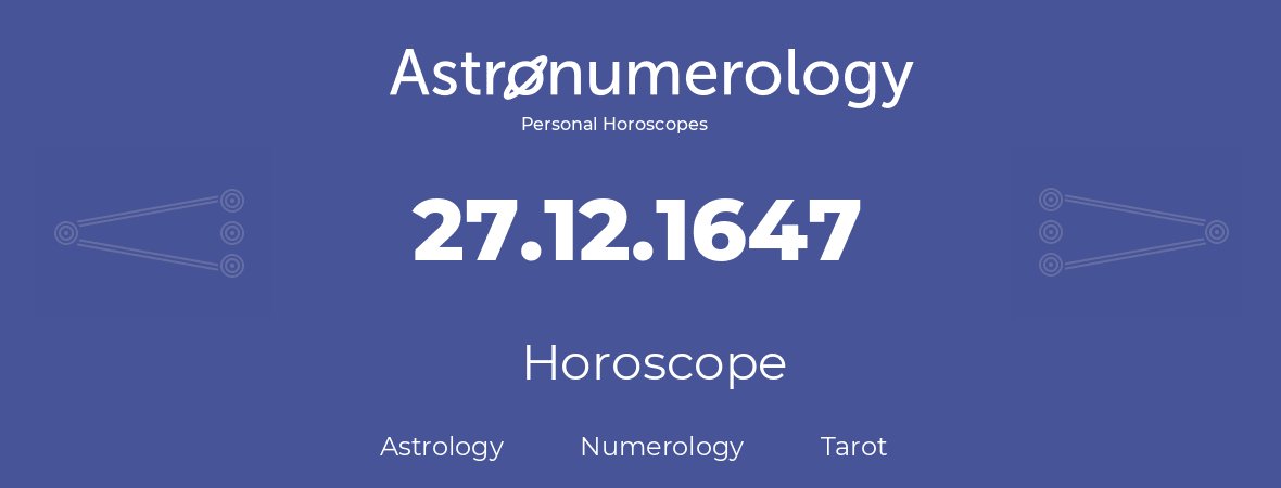 Horoscope for birthday (born day): 27.12.1647 (December 27, 1647)