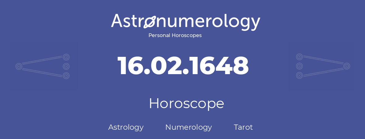 Horoscope for birthday (born day): 16.02.1648 (February 16, 1648)