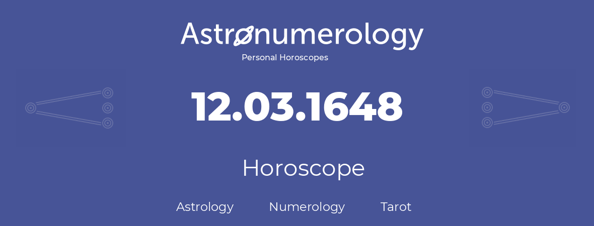 Horoscope for birthday (born day): 12.03.1648 (March 12, 1648)