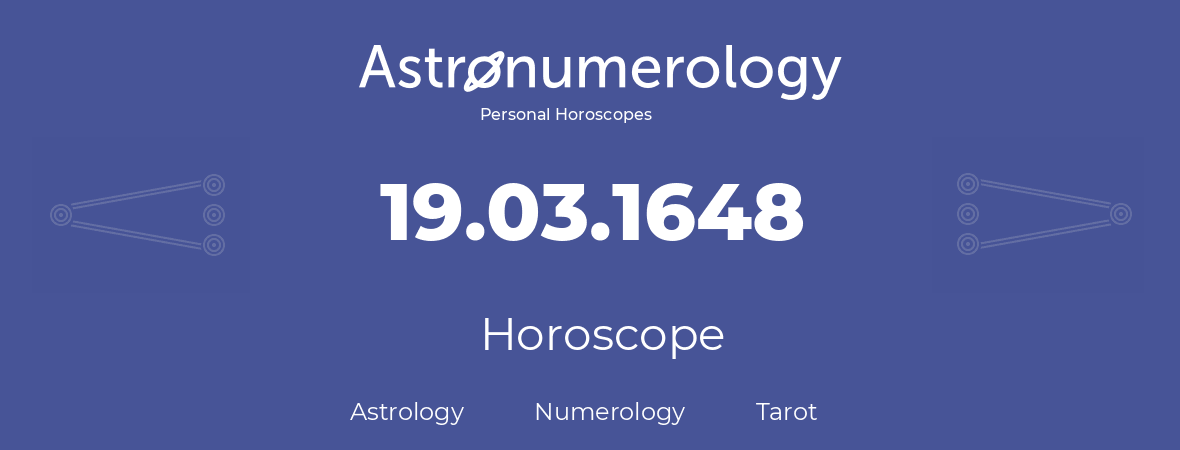 Horoscope for birthday (born day): 19.03.1648 (March 19, 1648)