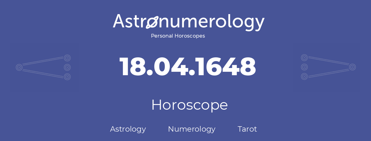 Horoscope for birthday (born day): 18.04.1648 (April 18, 1648)