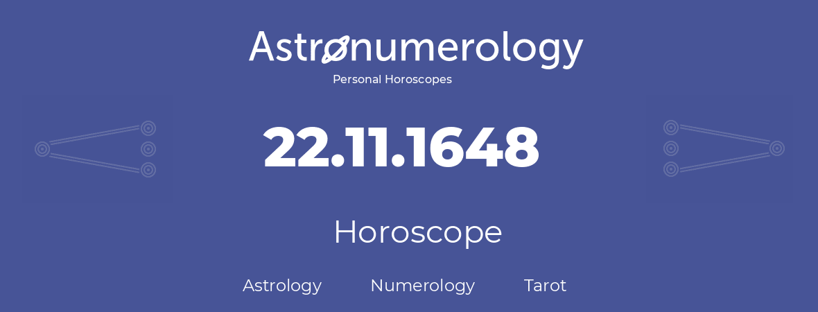 Horoscope for birthday (born day): 22.11.1648 (November 22, 1648)